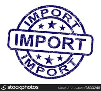 Import Stamp Showing Importing Goods. Import Stamp Showing Importing Goods And Commodities