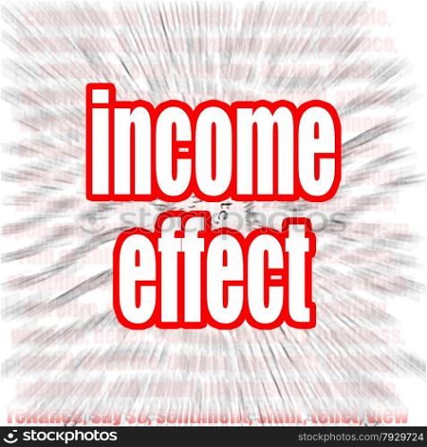 Income effect word image with hi-res rendered artwork that could be used for any graphic design.. Income effect word