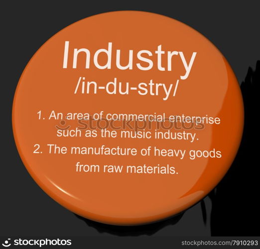 Industry Definition Button Showing Engineering Construction Or Factories. Industry Definition Button Shows Engineering Construction Or Factories