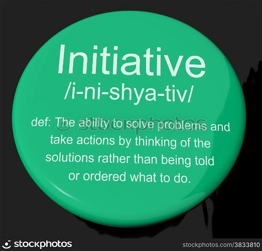 Initiative Definition Button Showing Leadership Resourcefulness And Action. Initiative Definition Button Shows Leadership Resourcefulness And Action