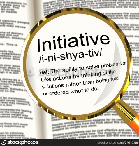 Initiative Definition Magnifier Showing Leadership Resourcefulness And Action. Initiative Definition Magnifier Shows Leadership Resourcefulness And Action