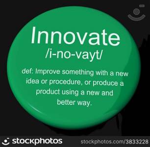 Innovate Definition Button Showing Creative Development And Ingenuity. Innovate Definition Button Shows Creative Development And Ingenuity