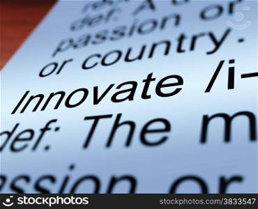 Innovate Definition Closeup Showing Ingenuity. Innovate Definition Closeup Shows Creative Development And Ingenuity