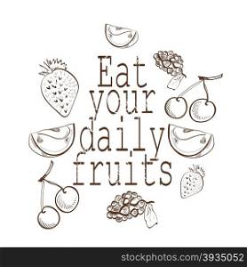 Inspirational motivational quote. Eat your daiy fruits.
