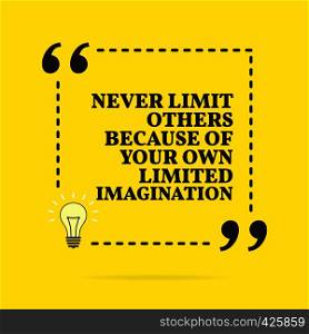 Inspirational motivational quote. Never limit others because of your own limited imagination. Vector simple design. Black text over yellow background