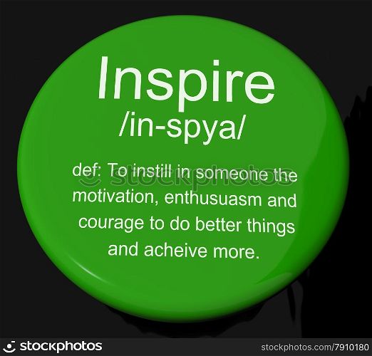 Inspire Definition Button Showing Motivation Encouragement And Inspiration. Inspire Definition Button Shows Motivation Encouragement And Inspiration
