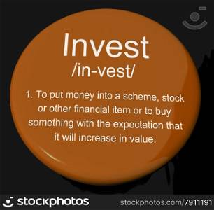 Invest Definition Button Showing Growing Wealth And Savings. Invest Definition Button Shows Growing Wealth And Savings