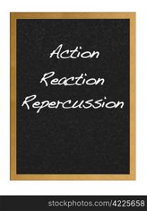 Isolated blackboard with Action, reaction, repercussion.