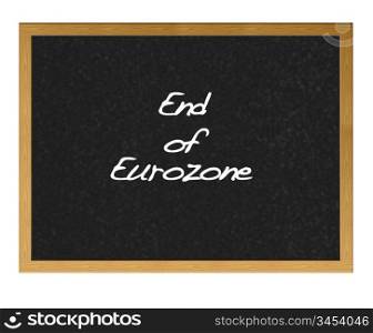 Isolated blackboard with End of eurozone.