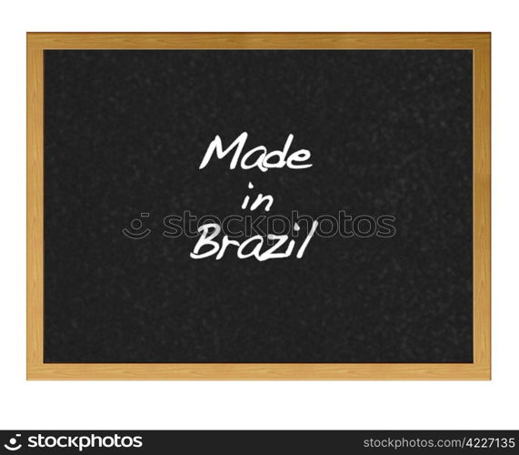 Isolated blackboard with Made in Brazil.