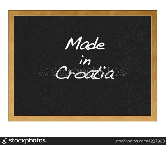 Isolated blackboard with Made in Croatia.