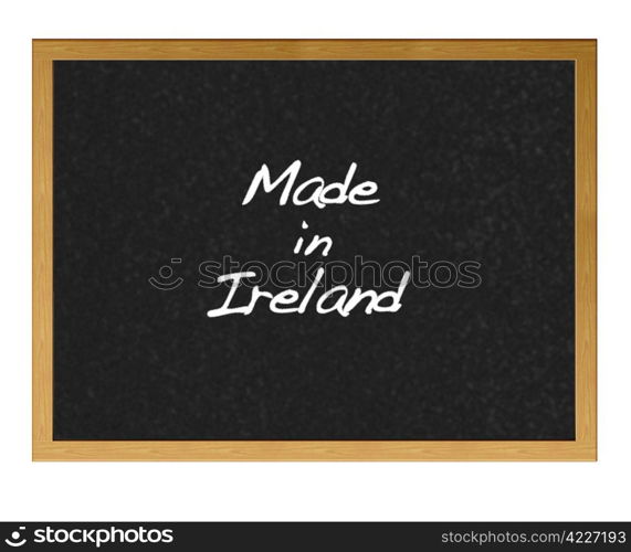 Isolated blackboard with Made in Ireland.