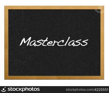 Isolated blackboard with Masterclass.