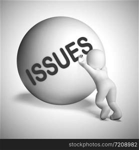 Issues concept icon means problems or difficulties and concerns. Solving troubles and difficult challenges - 3d illustration. Struggling Uphill Man With Ball Showing Determination