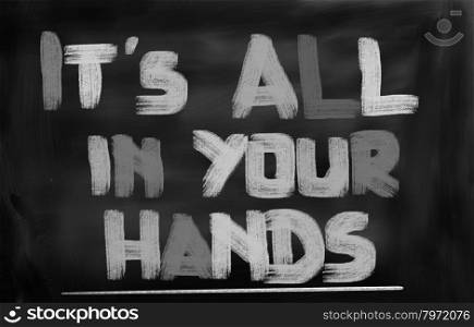 It&rsquo;s All In Your Hands Concept