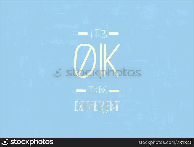 It's Ok To Be Different Quote. Handwritten Lettering Vector Composition.