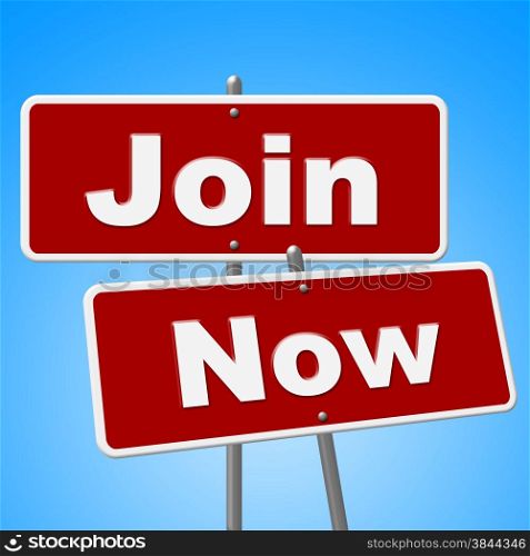 Join Now Signs Indicating At The Moment And Present