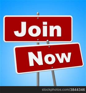 Join Now Signs Indicating At The Moment And Present