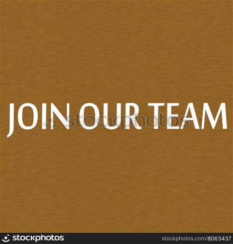 Join our team white wording on Background Brown wood