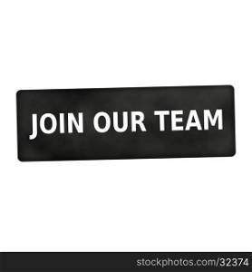 Join our team white wording on black background