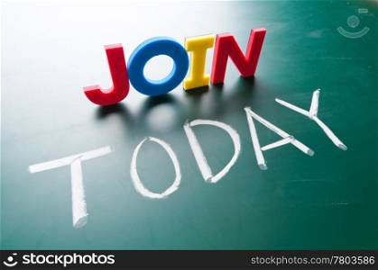 Join today concept, message words on blackboard