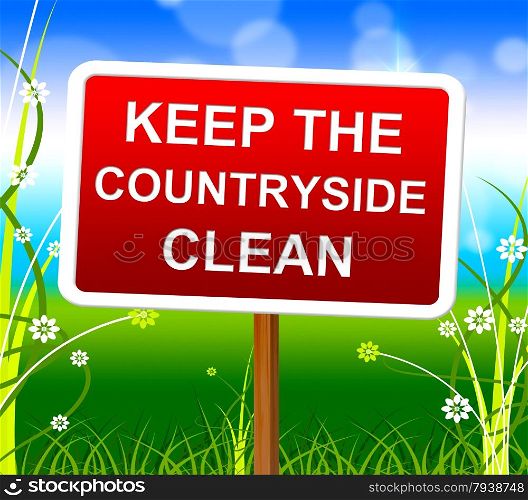 Keep Countryside Clean Indicating Natural Meadows And Scene