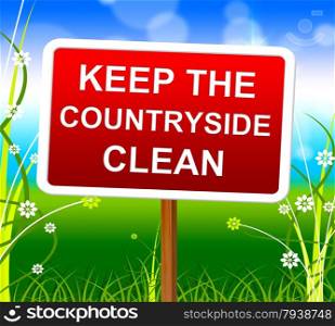 Keep Countryside Clean Indicating Natural Meadows And Scene