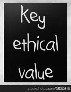 ""key ethical value" handwritten with white chalk on a blackboard"
