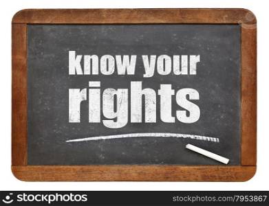 Know your rights - white chalk text on a vintage slate blackboard
