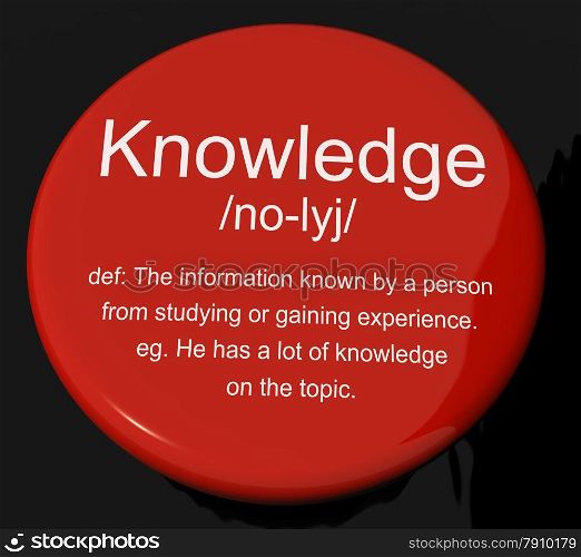 Knowledge Definition Button Showing Information Intelligence And Education. Knowledge Definition Button Shows Information Intelligence And Education