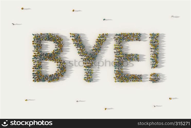 Large group of people forming bye or goodbye lettering text in social media and community concept on white background. 3d sign of crowd illustration from above gathered together