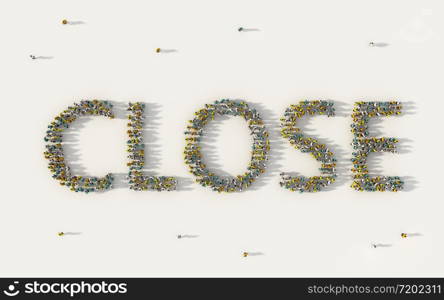 Large group of people forming Close lettering text in social media and community concept on white background. 3d sign of crowd illustration from above gathered together