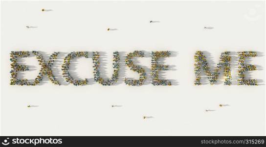 Large group of people forming Excuse me lettering text in social media and community concept on white background. 3d sign of crowd illustration from above gathered together