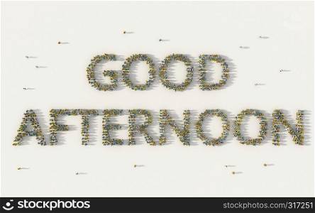 Large group of people forming Good Afternoon lettering text in social media and community concept on white background. 3d sign of crowd illustration from above gathered together