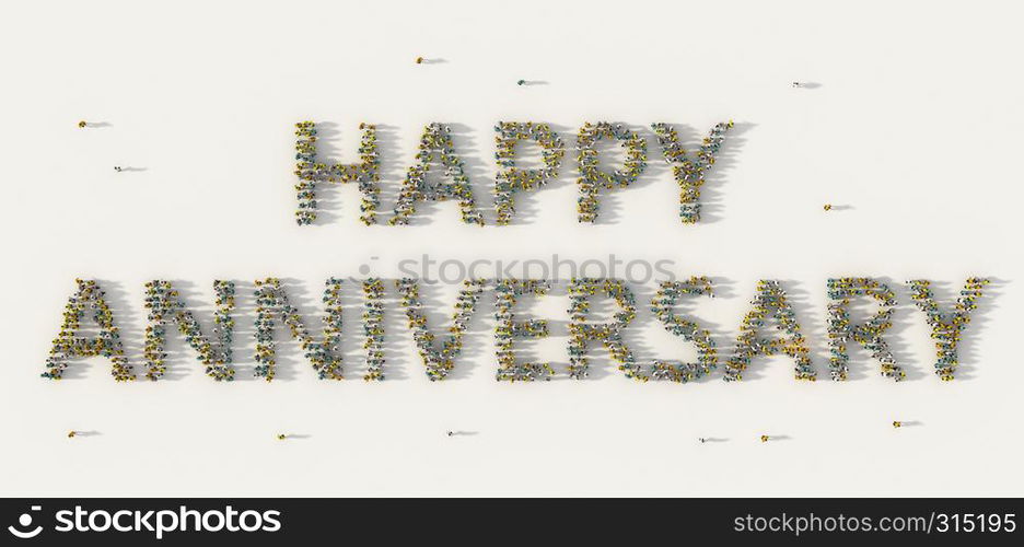 Large group of people forming Happy Anniversary lettering text in social media and community concept on white background. 3d sign of crowd illustration from above gathered together