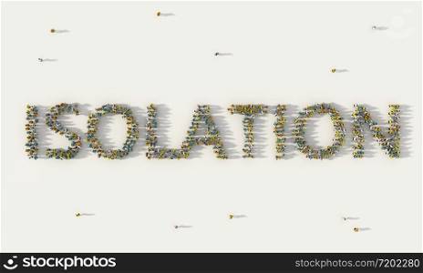 Large group of people forming Isolation lettering text in social media and community concept on white background. 3d sign of crowd illustration from above gathered together. Covid 19 or corona