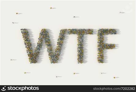 Large group of people forming WTF lettering text in social media and community concept on white background. 3d sign of crowd illustration from above gathered together