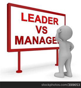 Leader Vs Manager Sign Demonstrates Managing Versus Leading. Professional Leadership And Strategy Against Just Supervising - 3d Illustration