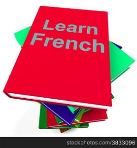 Learn French Book For Studying A Language. Learn French Book For Studying A Foreign Language