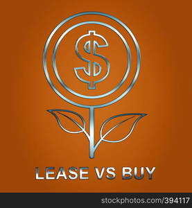 Lease Versus Buy Icon Showing Pros And Cons Of Leasing. Decide Between Home Ownership Or House Rent - 3d Illustration