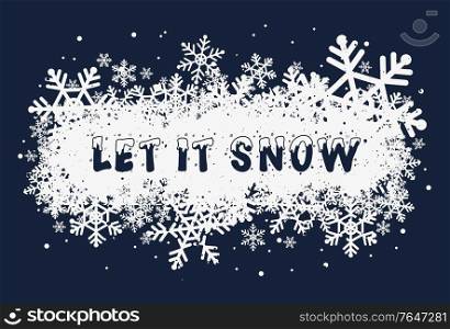 Let it snow, seasonal text art illustration. Winter snowy cap lettering font design. White snowflakes as Christmas holiday symbol. New year atmosphere greeting card, conceptual typography background.