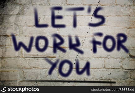 Let&rsquo;s Work For You Concept