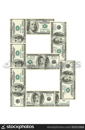 Letter B made of dollars isolated on white background