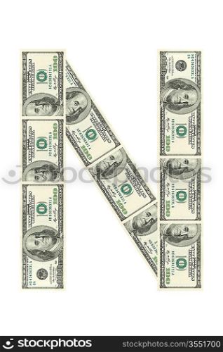 Letter N made of dollars isolated on white background