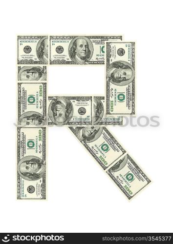 Letter R made of dollars isolated on white background