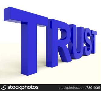 Letters Spelling Trust As Symbol for Faith And Belief. Word Trust As Symbol for Faith And Belief