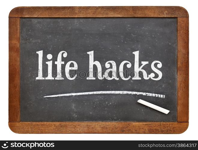 life hacks - text on a vintage slate blackboard