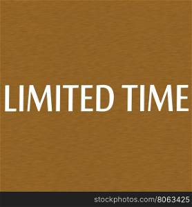 Limited time white wording on Background Brown wood