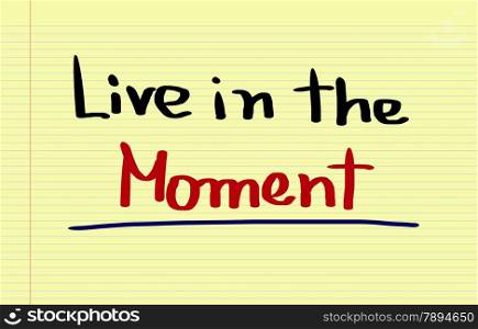 Live In The Moment Concept