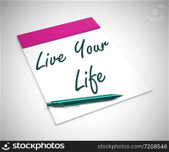 Live your life expression means having fun and enjoying. Inspire progress and take opportunities - 3d illustration